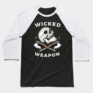 Wicked weapon Baseball T-Shirt